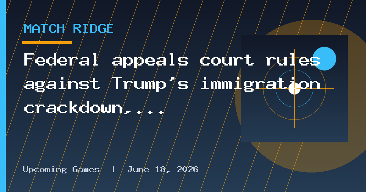Federal appeals court rules against Trump’s immigration crackdown, comparing his