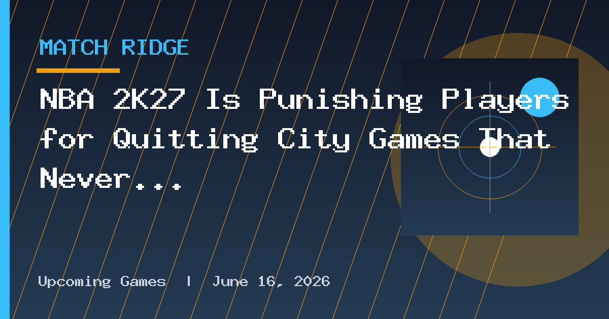 NBA 2K27 Is Punishing Players for Quitting City Games That Never Started