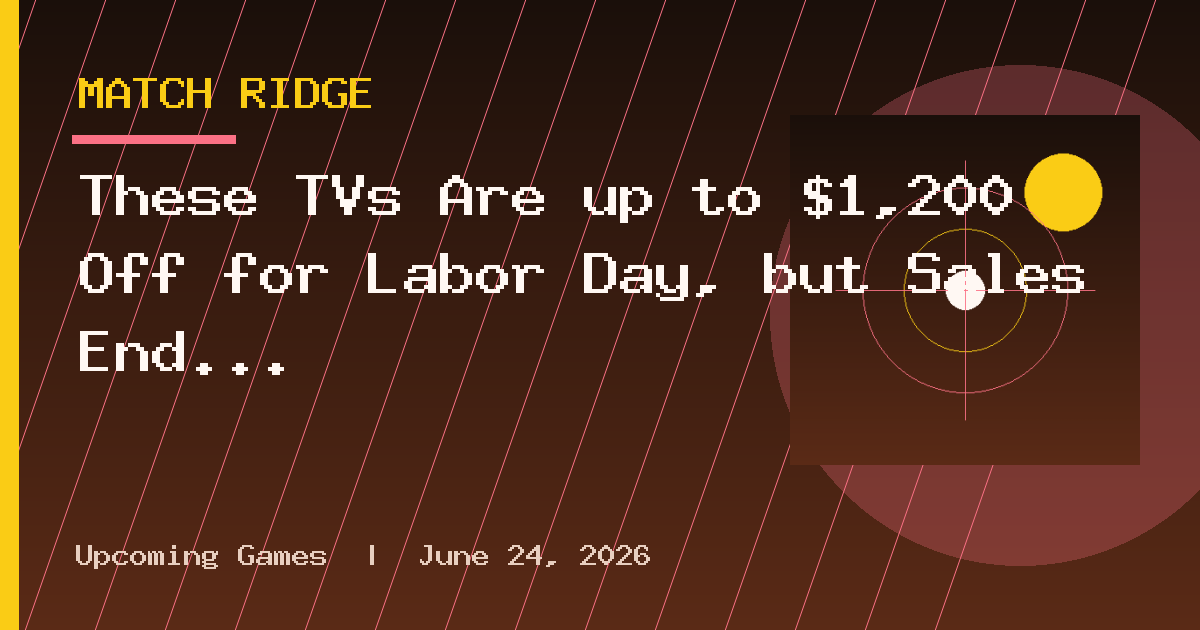 These TVs Are up to $1,200 Off for Labor Day, but Sales End Today
