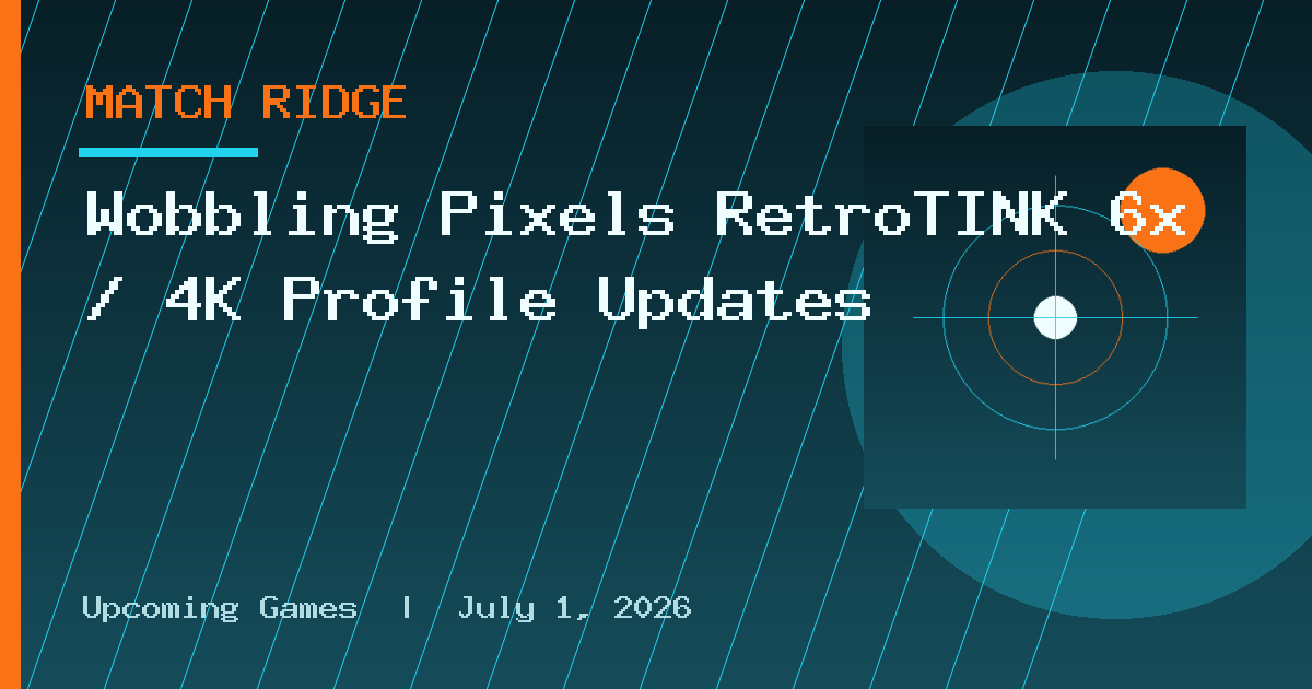 Wobbling Pixels RetroTINK 6x / 4K Profile Updates